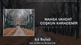 Vignette de la vidéo "Mahsa Vahdat & Coşkun Karademir - Aşk Neyledi [ Endless Path © 2018 Kalan Müzik ]"