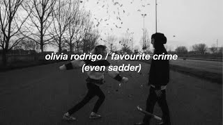 olivia rodrigo / favourite crime {but even sadder}   lyrics (slowed &’ reverb) | unhaving