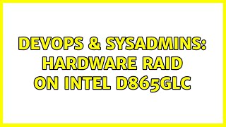 DevOps & SysAdmins: Hardware raid on Intel D865GLC (2 Solutions!!)
