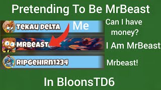 I Pretended To Be MrBeast In BloonsTD6