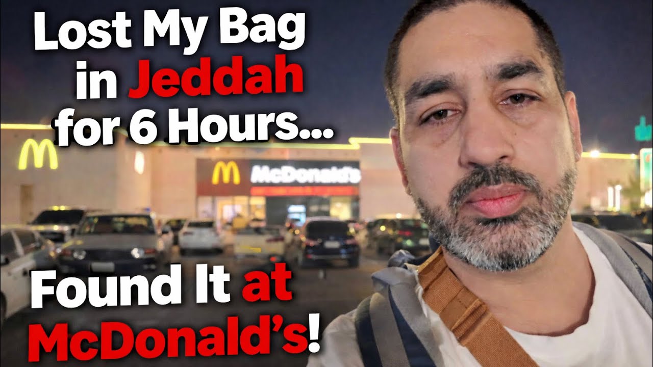 I Forgot My Bag at McDonald’s in Jeddah… What Happened After 6 Hours?