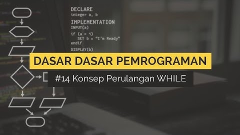 #14 Konsep Logika Perulangan WHILE pada Pemrograman | DASAR DASAR PEMROGRAMAN