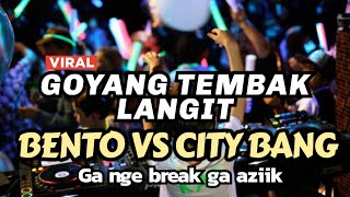 DJ BENTO TEMBAK LANGIT X CITY BANG PARGOY FULL BASS 2022