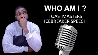 TOASTMASTERS ICEBREAKER SPEECH  WHO AM I