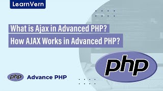 What is Ajax in Advanced PHP | How AJAX Works in Advanced PHP | LearnVern