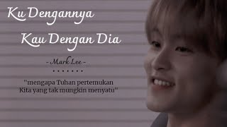 [FMV] Ku Dengannya Kau Dengan Dia – Mark Lee