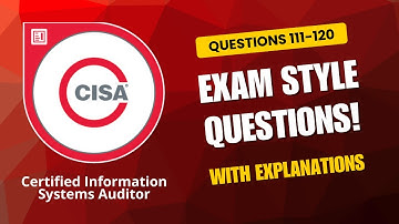 ISACA CISA Exam-Style Practice Questions 2025 | Q111–120 (With Explanations)