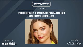 Entrepreneurism: Transforming your Passion into Business with Miranda Kerr