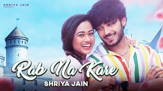 Rab Na Kare (  Video ) Shriya Jain ft. Ritik Mahajan | Frame Singh | Showkidd