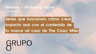 Grupo Go. Series que funcionan:cómo crear impacto real con el contenido de tu marca (The Crazy Mile)
