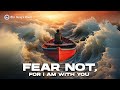 Fear not for i am with you  sunday service  14th april 2024