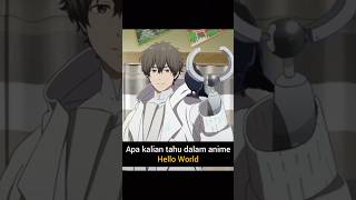 Apa Kalian Tahu Dalam Anime Hello World...