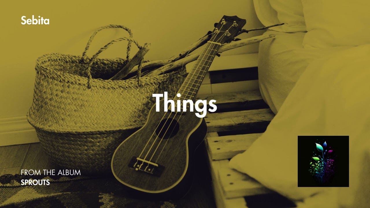 Sebita - Things (Audio) | Sprouts