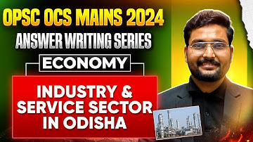 Indian Economy | OPSC OCS 2024 Mains | Industry & Service Sector In Odisha | OPSC 2024 Mains Economy