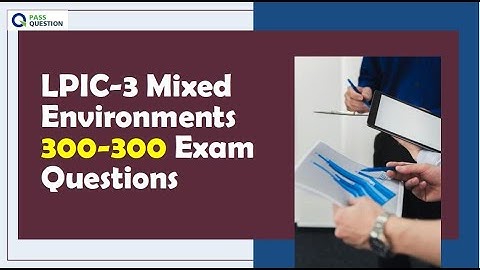 LPIC-3 Mixed Environments 300-300 Exam Questions
