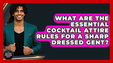 What Are The Essential Cocktail Attire Rules For A Sharp Dressed Gent? - The Sharp Dressed Gent