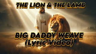 The Lion and the Lamb Lyric Video Big Daddy Weave #jesuschrist #faith #worshipmusic
