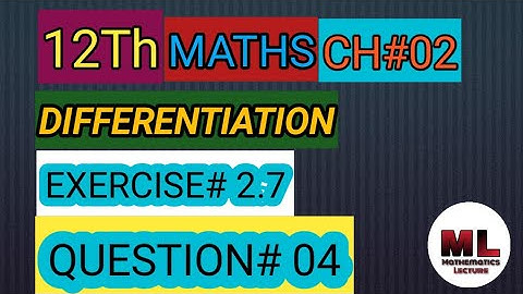 12 class Math,Chapter#02 Differentiation Exercise#2.7 Question no # 04  all parts solution.