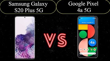 Is Samsung Galaxy S20 Plus 5G vs Google Pixel 4a 5G? Find it out? | Smart Pro |