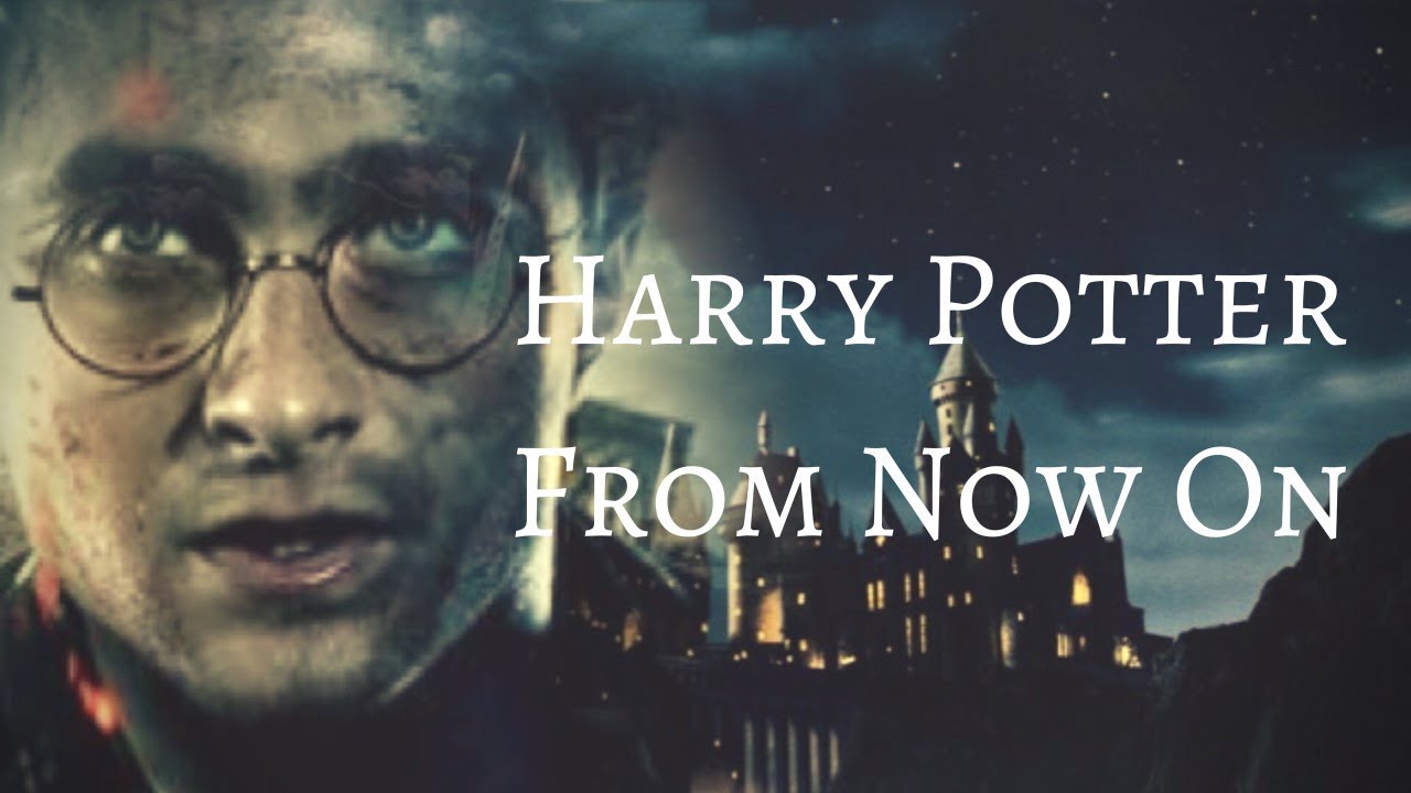 Harry Potter - From Now On