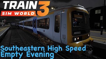 Train Sim World 3 - Southeastern High Speed - Empty Evening Scenario