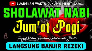 SHOLAWAT JIBRIL PENARIK REZEKI PALING DAHSYAT, Sholawat Nabi Muhammad SAW, Sholawat Jibril Merdu