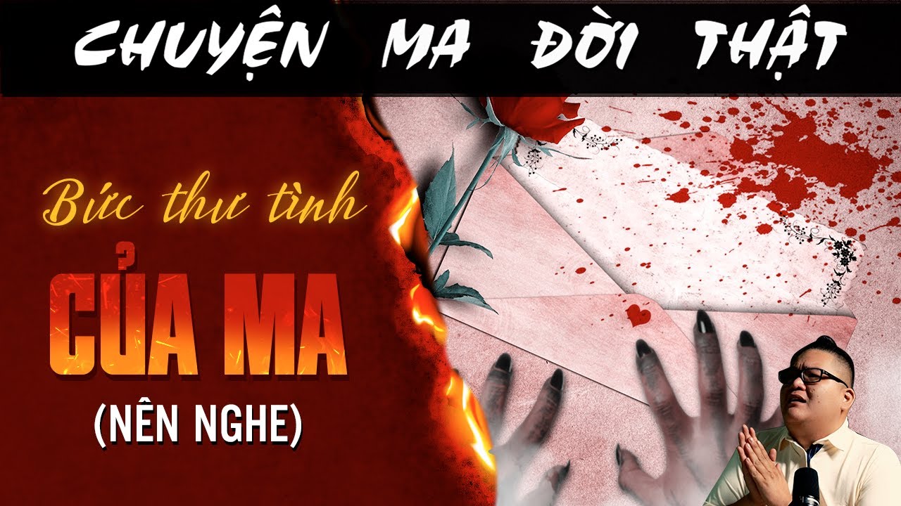 [TẬP 2426] Chuyện Ma Có Thật : BỨC THƯ TÌNH CỦA MA (NÊN NGHE)
