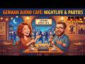 German Audio Café – Episode 5 – Going Out and Partying (A1/A2 Easy German)