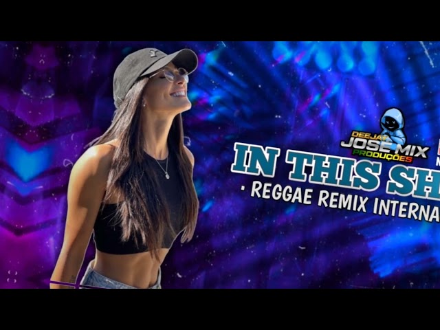 IN THIS SHIRT - REGGAE REMIX INTERNACIONAL - DJ JOSÉ MIX PRODUÇÕES | EQUIPE REGGAE MUSIC class=