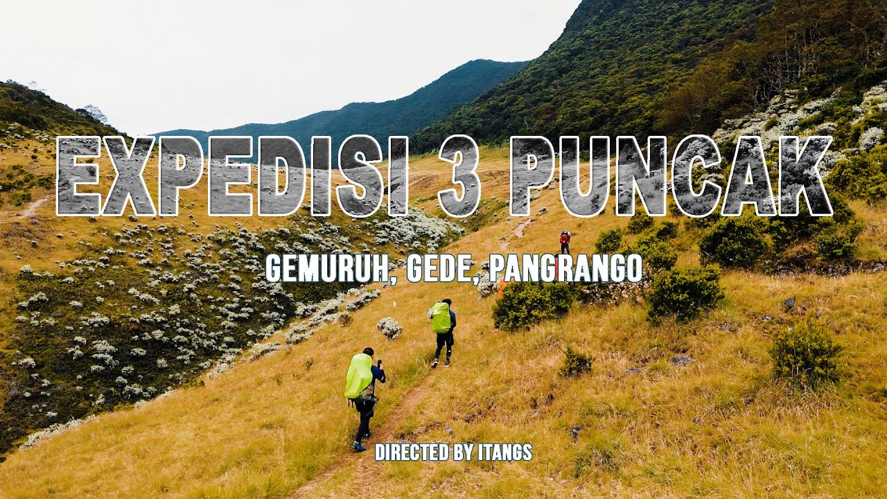 SELABINTANA-CIBODAS || EXPEDISI 3 PUNCAK . GEMURUH,GEDE,PANGRANGO