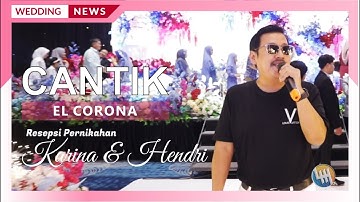 ELCORONA - CANTIK  (PERNIKAHAN KARINA & HENDRI - HOTEL MERCURE SAMARINDA)