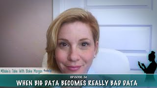 When Big Data Becomes Really Bad Data