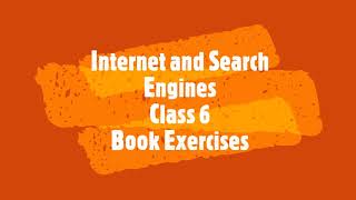 Internet and Search Engines,  Exercises, Class 6, Chapter 8,  Computer Science, IT Planet, APS CBSE