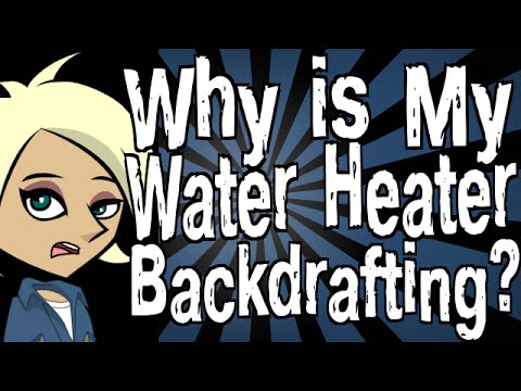 Why is My Water Heater Backdrafting?