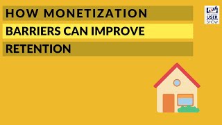 How monetization barriers can improve retention