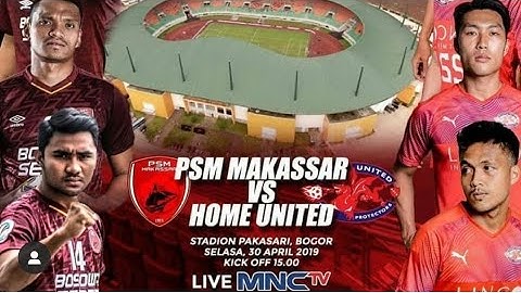 LIVE STREAMING PSM MAKASSAR VS HOME UNITED MATCHDAY 5 AFC CUP 2019