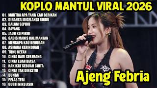 MANTRA APA, DIRANTAI DIGELANGI RINDU - AJENG FEBRIA - FULL ALBUM DANGDUT KOPLO VIRAL TERBARU 2026