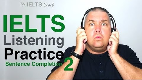 IELTS Listening Practice - Sentence Completion 2