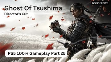 GHOST OF TSUSHIMA Gameplay 100% Walkthrough Part 25 [No Commentry]