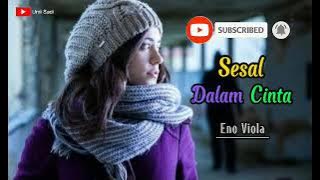 Sesal Dalam Cinta // Eno Viola // Lirik Lagu