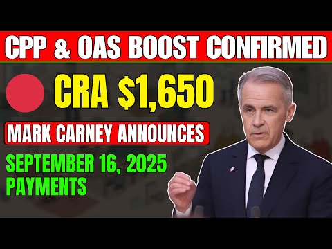CRA 1 650 CPP OAS Boost Confirmed Mark Carney Announces September 16 2025 Payments 