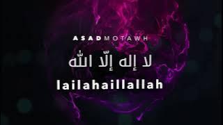 Asad Motawh - Lailahaillallah