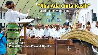 Jika Ada Cinta Kasih [Lagu : P. Piet Wani, SVD] Koor Asrama Putra Paroki Naesleu TTU