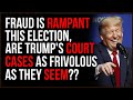 There Is SO Much Fraud This Year, Trump's Court Cases May NOT Be As Frivolous As The First Seem