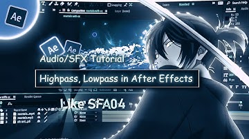 Audio Effects - Highpass, Lowpass, Sound Effects (SFX) - in After Effects | AMV Tutorial #1