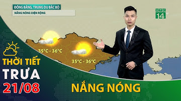 Thời tiết trưa, chiều 21/08/2021:Bắc Bộ có nắng nóng diện rộng | VTC14