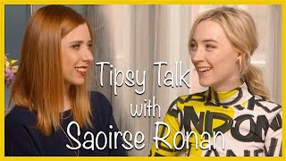 Tipsy Talk with Saoirse Ronan