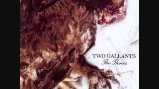 Video thumbnail of "Two Gallants - Fail Hard To Regain"