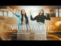 Linara carvalho feat mara souza  arrebatamento  clipe oficial 