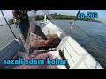 Jaring udang dan mancing ep. 205